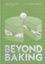 Beyond Baking : Plant-based Baking for a New Era - Philip Khoury