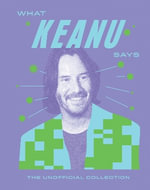 What Keanu Says : The Unofficial Collection - Quadrille
