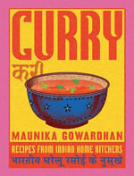 Curry : Recipes From Indian Home Kitchens - Maunika Gowardhan