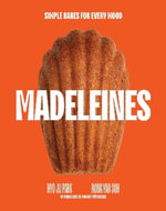 Madeleines : Simple Bakes for Every Mood - Hyo Ju Park