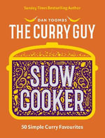 Curry Guy Slow Cooker : 50 Simple Curry Favourites - Dan Toombs