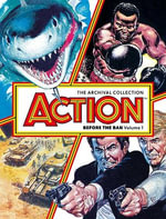 ACTION - BEFORE THE BAN Volume 1 : The Archival Collection - Pat Mills