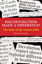 Has Devolution Made a Difference? : The State of the Nations 2004 - Alan Trench