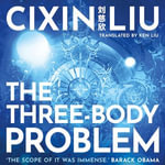 The Three-Body Problem : Now a major Netflix series - Cixin Liu