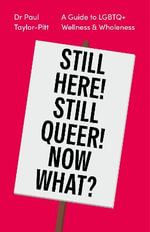 Still Here! Still Queer! Now What? - Dr Paul Taylor-Pitt
