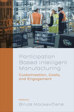 Participation Based Intelligent Manufacturing : Customisation, Costs, and Engagement - Birut? Mockevi?ien?