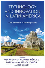 Technology and Innovation in Latin America : The Need for a Turning Point - Oscar Javier Montiel Méndez