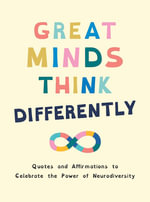 Great Minds Think Differently : A Celebration of Those with ADHD, Autism, Dyslexia and Other Neurodivergent Conditions - Summersdale Publishers