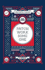 Patchwork Someone : A Memoir - Jacinta Read