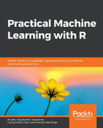 Practical Machine Learning with R : Define, build, and evaluate machine learning models for real-world applications - Brindha Priyadarshini Jeyaraman