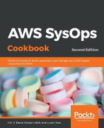 AWS SysOps Cookbook - Second Edition : Practical recipes to build, automate, and manage your AWS-based cloud environments, 2nd Edition - Eric Beard
