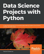 Data Science Projects with Python : A case study approach to successful data science projects using Python, pandas, and scikit-learn - Stephen Klosterman