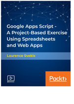 Google Apps Script - A Project-Based Exercise Using Spreadsheets and Web Apps - Laurence Lars Svekis