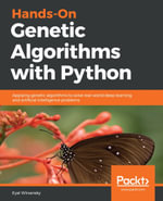 Hands-On Genetic Algorithms with Python : Applying genetic algorithms to solve real-world deep learning and artificial intelligence problems - Eyal Wirsansky