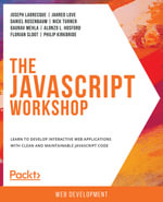 The JavaScript Workshop : Learn to develop interactive web applications with clean and maintainable JavaScript code - Joseph Labrecque