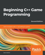 Beginning C++ Game Programming : Learn to program with C   by building fun games, 2nd Edition - John Horton