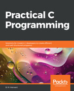 Practical C Programming : Solutions for modern C developers to create efficient and well-structured programs - B. M. Harwani