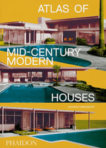 Atlas of Mid-Century Modern Houses, Classic format - Dominic Bradbury