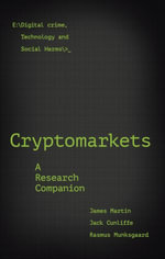 Cryptomarkets : A Research Companion - James Martin