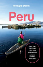 Peru : Lonely Planet Travel Guide : 12th Edition - Lonely Planet