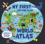 Lonely Planet Kids My First Lift-the-Flap World Atlas : Interactive Kids' Atlas with 40 Flaps, Fun Facts, Search-and-Find Games & Giant Pull-Out Map - Kate Baker
