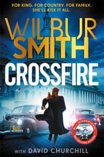 Crossfire : THE BRAND NEW COURTNEY SERIES EPIC FOR 2025 - Wilbur Smith