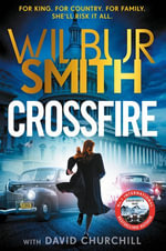Crossfire : THE SUNDAY TIMES BESTSELLING THRILLER FOR 2025 - Wilbur Smith