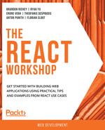 The React Workshop : Get started with building web applications using practical tips and examples from React use cases - Brandon Richey