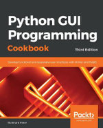 Python GUI Programming Cookbook. : Develop functional and responsive user interfaces with tkinter and PyQt5, 3rd Edition - Burkhard Meier