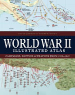 World War II Illustrated Atlas : Atlas - David Jordan