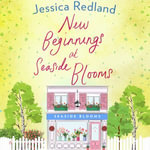 New Beginnings at Seaside Blooms : The perfect uplifting page-turner from Jessica Redland - Jessica Redland