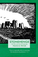 Stonehenge : The Story of a Sacred Landscape - Francis Pryor