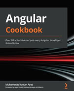 Angular Cookbook : Over 80 actionable recipes every Angular developer should know - Muhammad Ahsan Ayaz