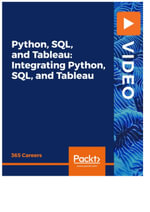 Python, SQL, Tableau : Integrating Python, SQL, and Tableau - 365 Careers