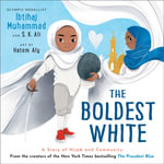 The Boldest White : A Story of Hijab and Community - Ibtihaj Muhammad