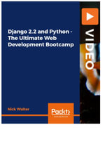 Django 2.2 and Python - The Ultimate Web Development Bootcamp - Nick Walter