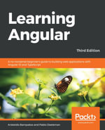Learning Angular : A no-nonsense beginner's guide to building web applications with Angular 10 and TypeScript, 3rd Edition - Aristeidis Bampakos