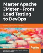 Master Apache JMeter - From Load Testing to DevOps : Master performance testing with JMeter - Antonio Gomes Rodrigues