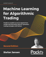 Machine Learning for Algorithmic Trading : Predictive models to extract signals from market and alternative data for systematic trading strategies with Python - Stefan Jansen