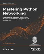 Mastering Python Networking : Your one-stop solution to using Python for network automation, programmability, and DevOps, 3rd Edition - Eric Chou
