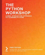 The Python Workshop : A New, Interactive Approach to Learning Python - Andrew Bird