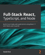 Full-Stack React, TypeScript, and Node : Build cloud-ready web applications using React 17 with Hooks and GraphQL - David Choi