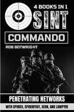 OSINT Commando : Penetrating Networks With Spokeo, Spiderfoot, Seon, And Lampyre - Rob Botwright