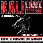 Kali Linux CLI Boss : Novice To Command Line Maestro - Rob Botwright