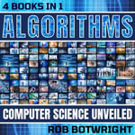 Algorithms : Computer Science Unveiled - Rob Botwright