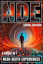 NDE : Near-Death Experiences - Samuel Shepherd
