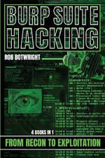 Burp Suite Hacking : From Recon to Exploitation - Rob Botwright