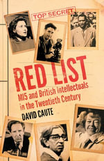 Red List : MI5 and British Intellectuals in the Twentieth Century - David Caute