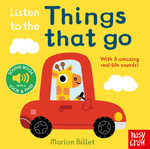 Listen to the Things That Go - Sound Book : With 5 amazing real-life sounds! - Marion Billet