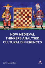 How Medieval Thinkers Analysed Cultural Differences : Anthem Impact - John Marenbon